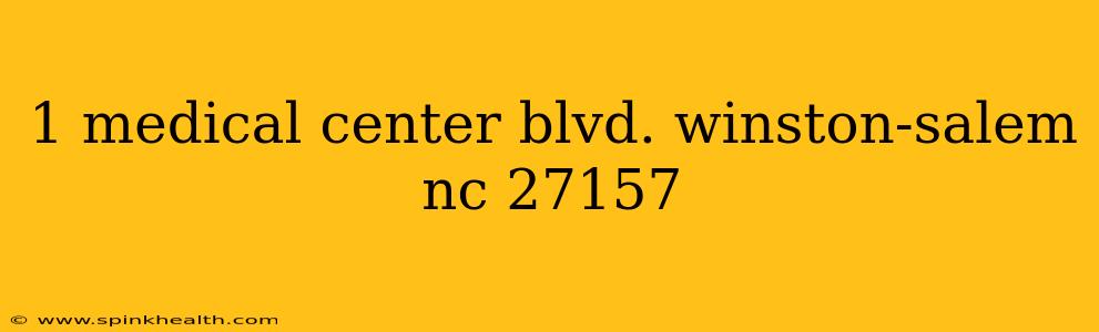 1 medical center blvd. winston-salem nc 27157