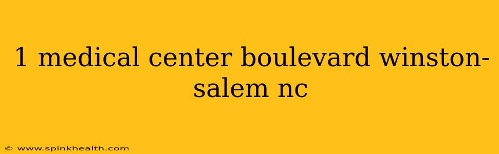 1 medical center boulevard winston-salem nc
