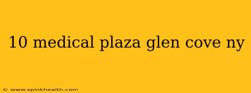 10 medical plaza glen cove ny