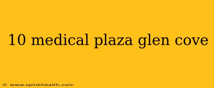 10 medical plaza glen cove