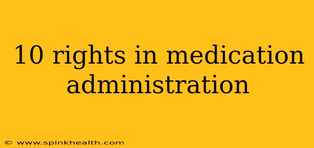 10 rights in medication administration
