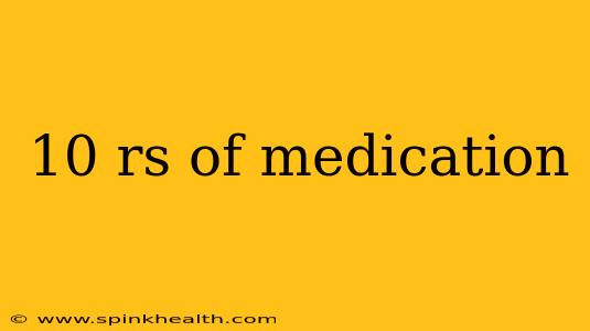 10 rs of medication