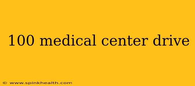 100 medical center drive
