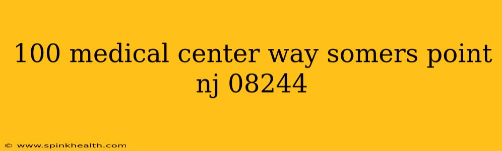 100 medical center way somers point nj 08244