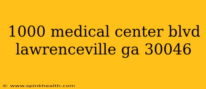 1000 medical center blvd lawrenceville ga 30046