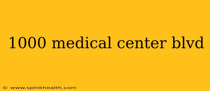 1000 medical center blvd
