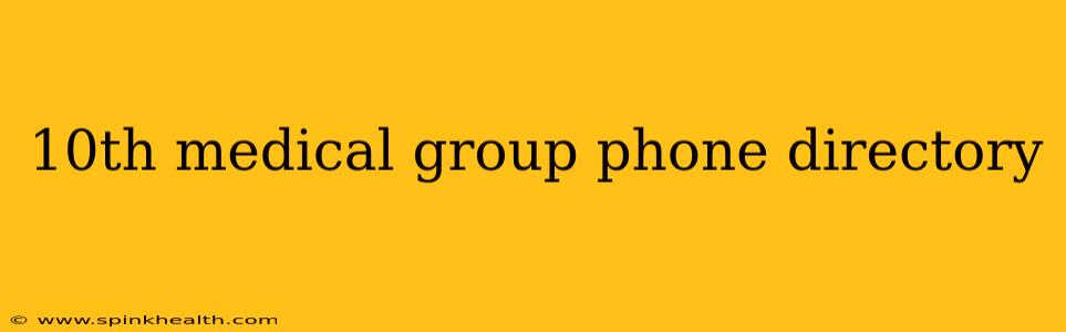10th medical group phone directory