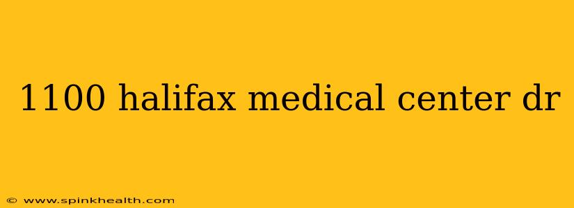 1100 halifax medical center dr