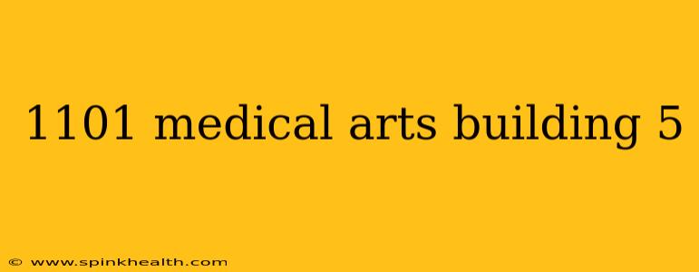 1101 medical arts building 5