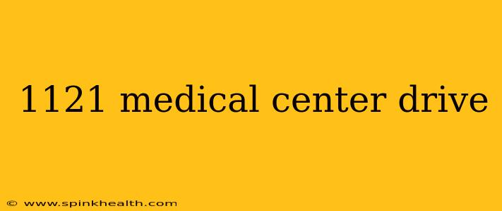 1121 medical center drive