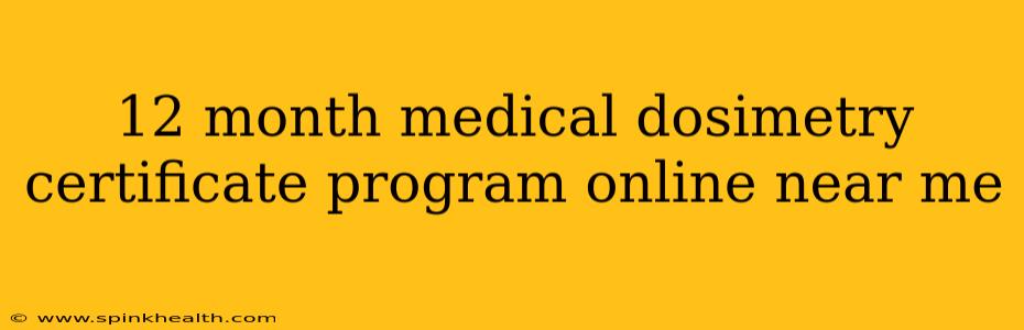 12 month medical dosimetry certificate program online near me
