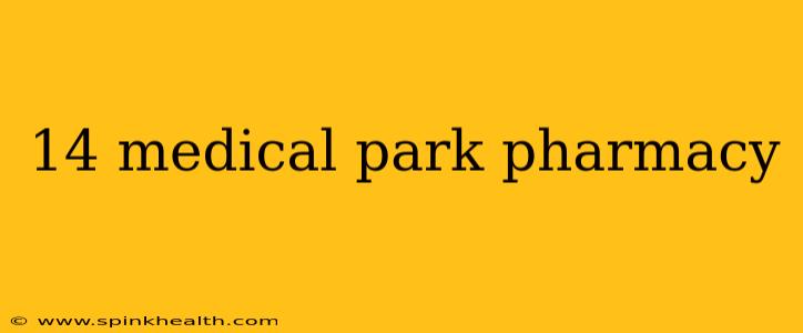 14 medical park pharmacy