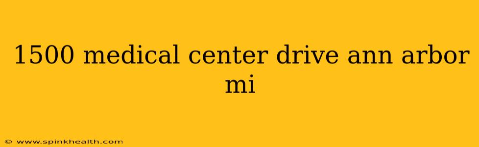 1500 medical center drive ann arbor mi