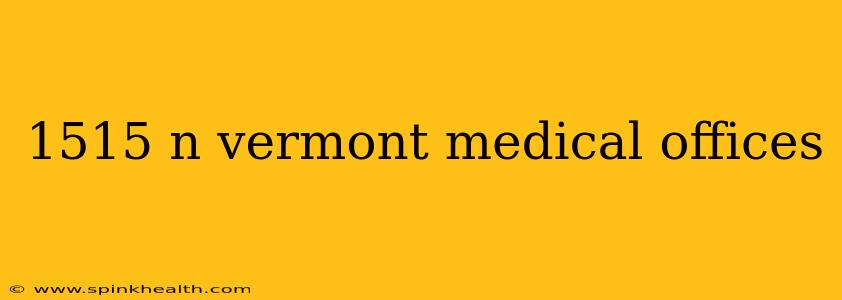 1515 n vermont medical offices