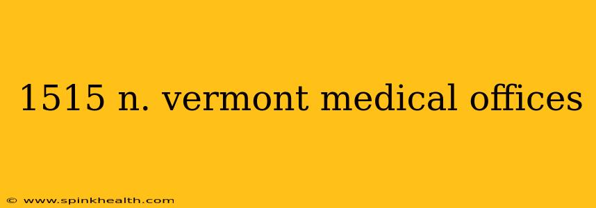 1515 n. vermont medical offices