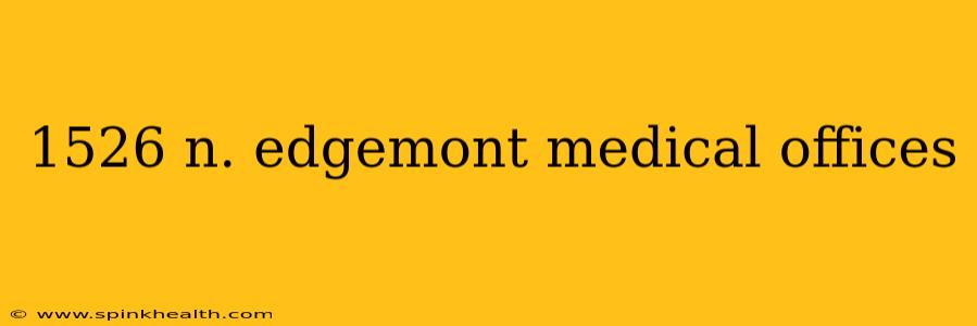 1526 n. edgemont medical offices