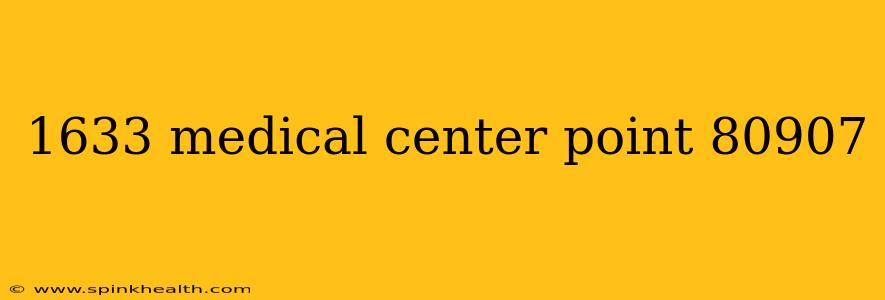1633 medical center point 80907