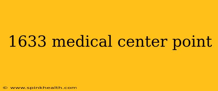 1633 medical center point