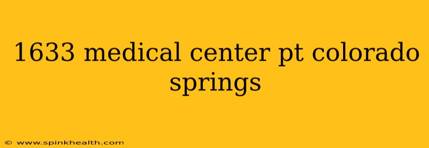 1633 medical center pt colorado springs