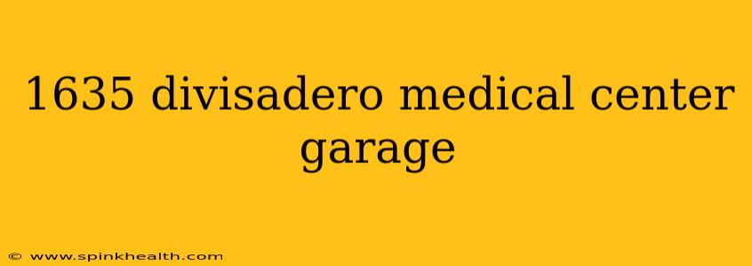 1635 divisadero medical center garage