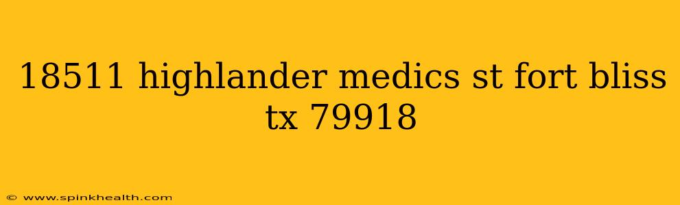 18511 highlander medics st fort bliss tx 79918