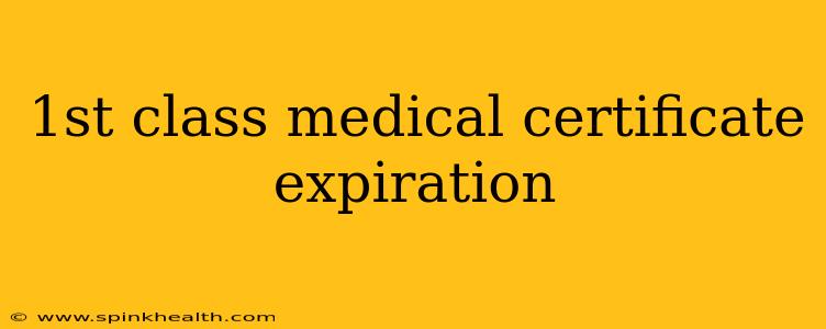 1st class medical certificate expiration