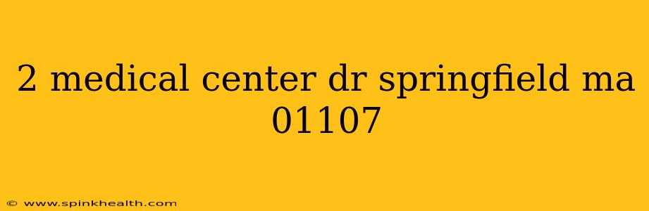 2 medical center dr springfield ma 01107