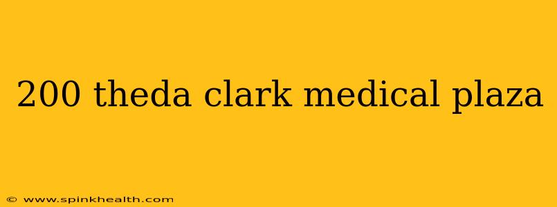 200 theda clark medical plaza