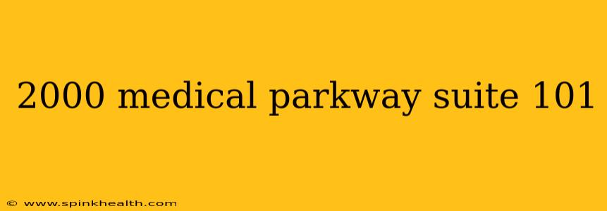 2000 medical parkway suite 101