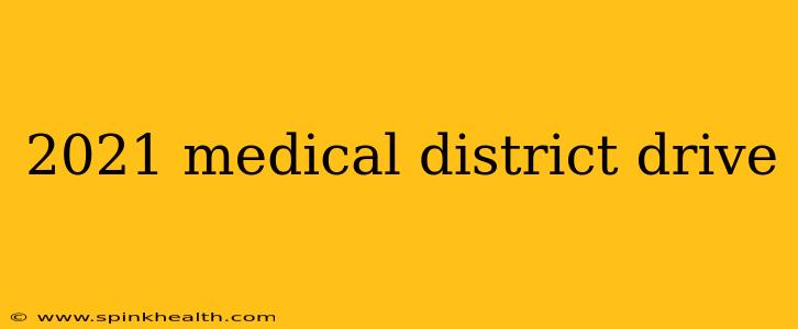 2021 medical district drive