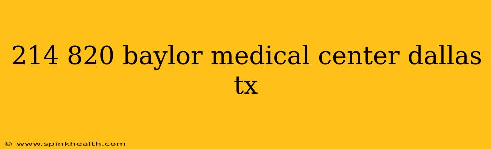 214 820 baylor medical center dallas tx