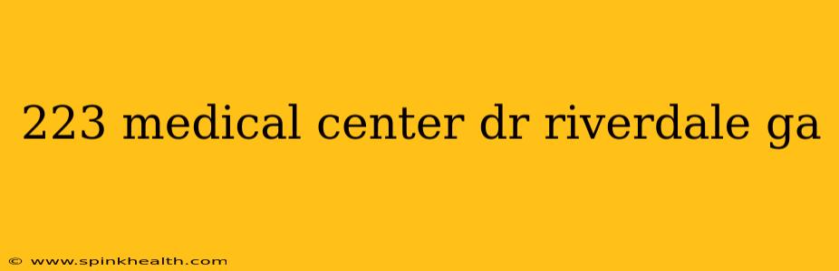 223 medical center dr riverdale ga