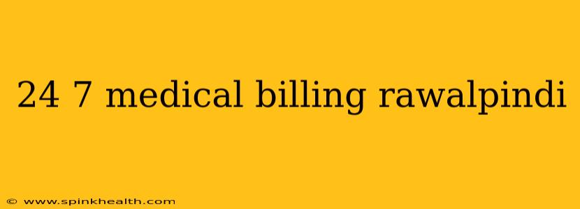 24 7 medical billing rawalpindi