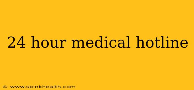 24 hour medical hotline