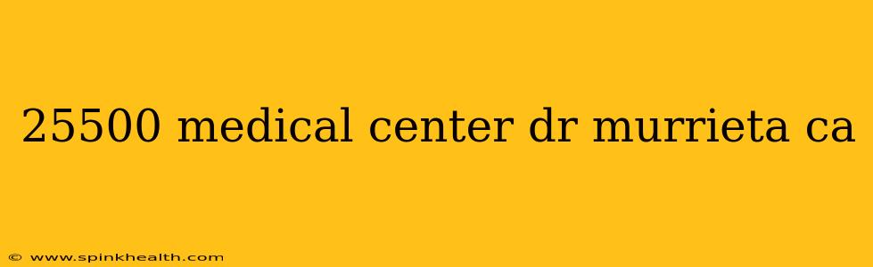 25500 medical center dr murrieta ca
