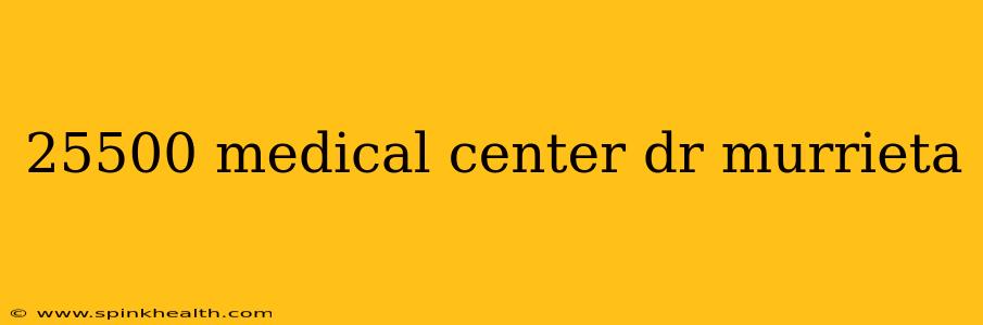 25500 medical center dr murrieta