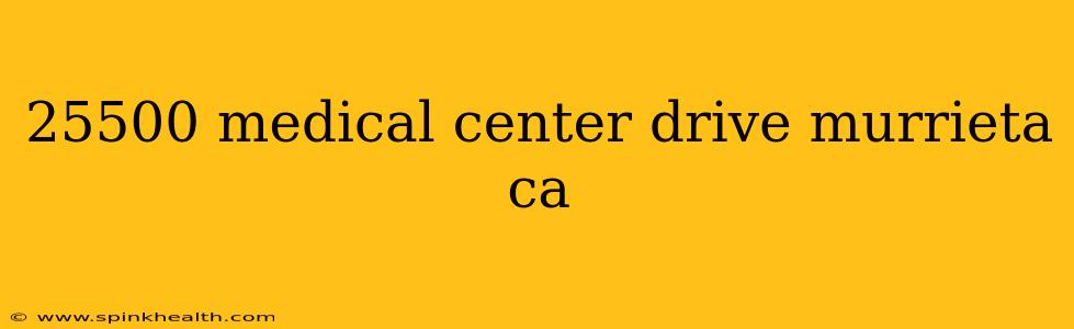 25500 medical center drive murrieta ca