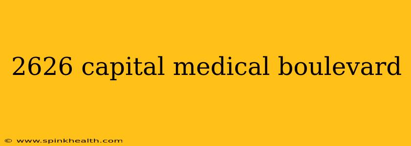 2626 capital medical boulevard