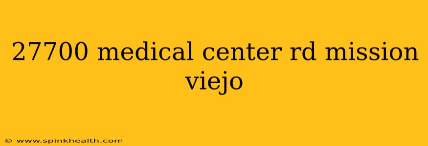 27700 medical center rd mission viejo