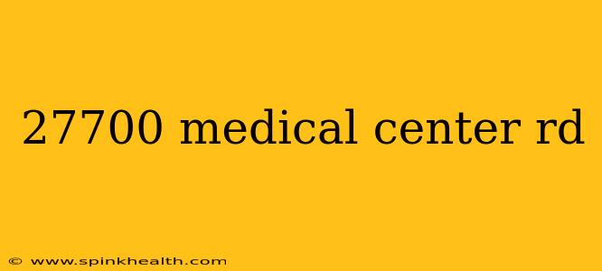 27700 medical center rd