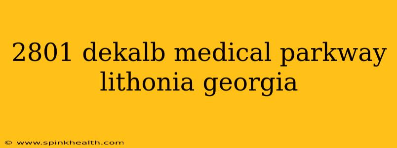 2801 dekalb medical parkway lithonia georgia