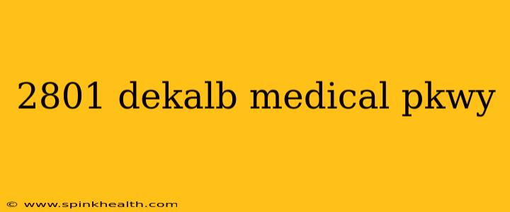 2801 dekalb medical pkwy