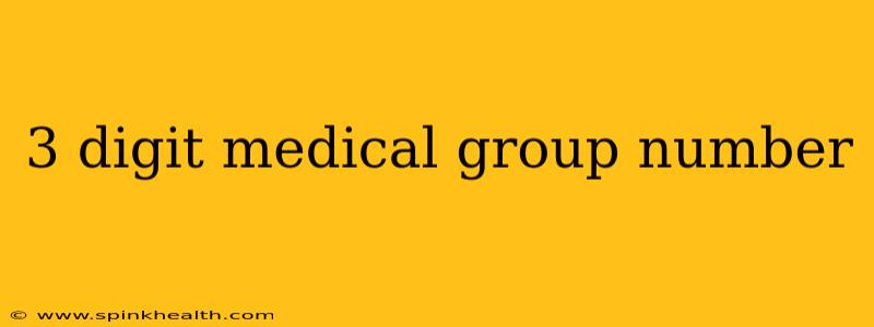 3 digit medical group number