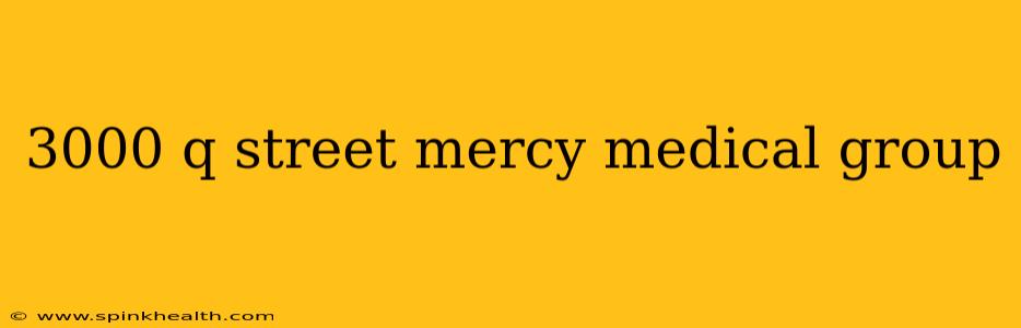 3000 q street mercy medical group