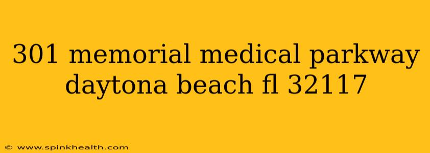 301 memorial medical parkway daytona beach fl 32117