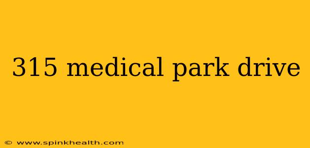 315 medical park drive