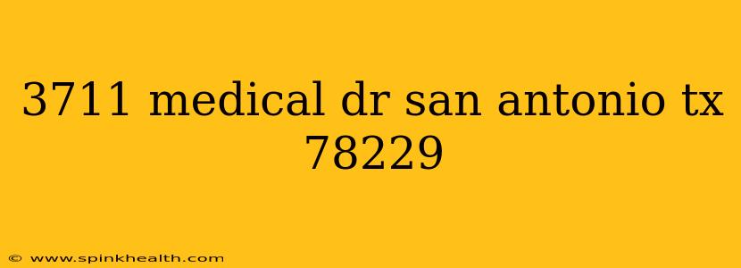 3711 medical dr san antonio tx 78229