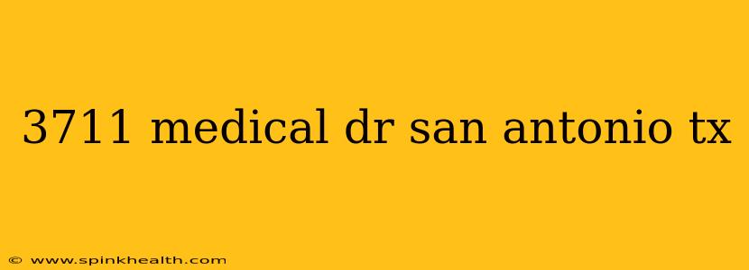 3711 medical dr san antonio tx