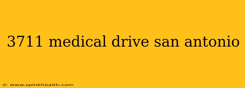 3711 medical drive san antonio