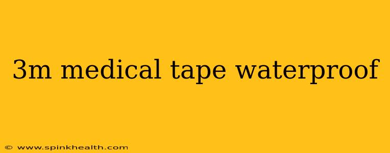 3m medical tape waterproof